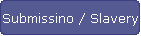 Submissino / Slavery