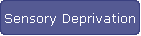 Sensory Deprivation
